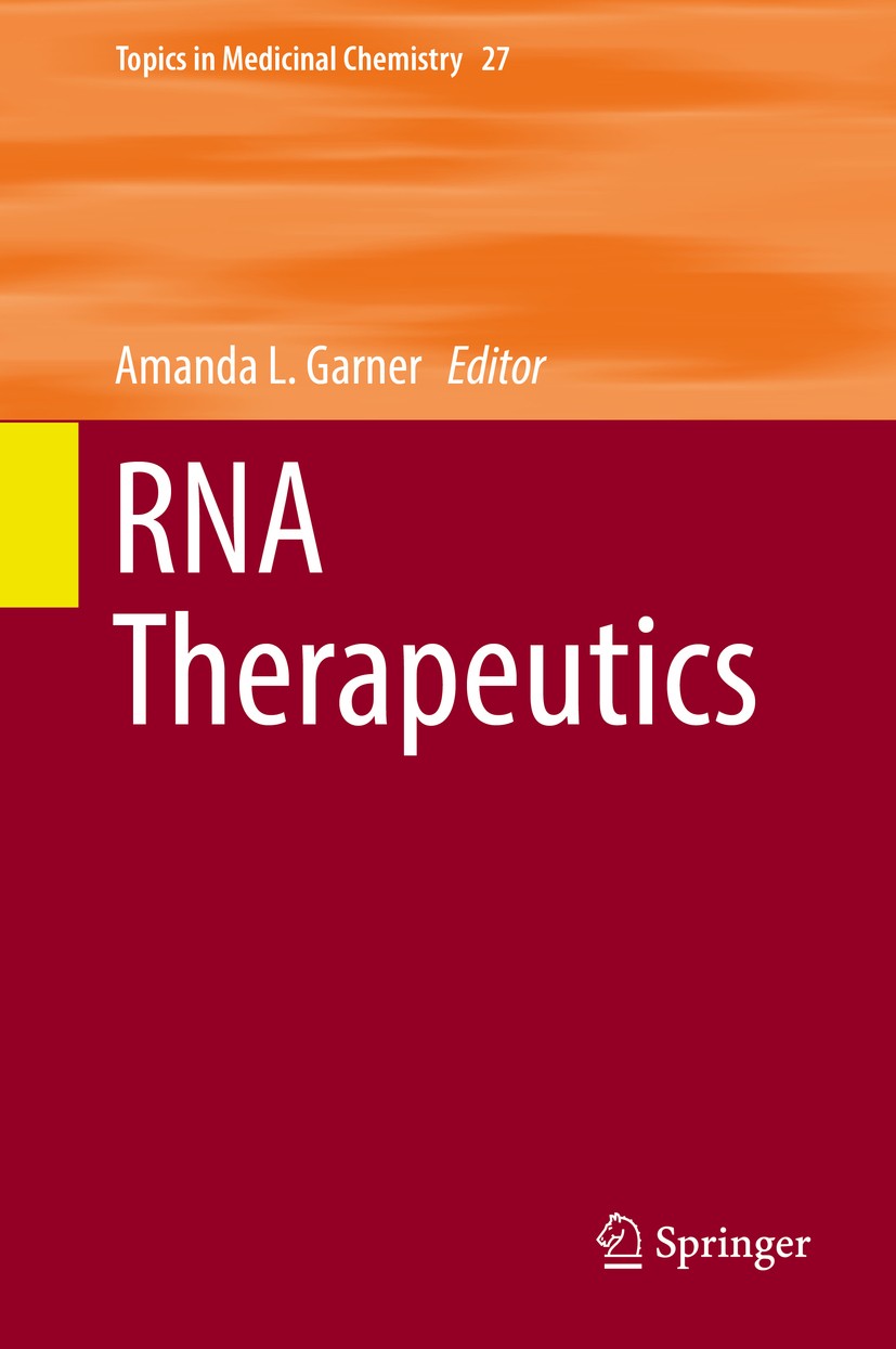 Titlebook: RNA Therapeutics; Amanda L. Garner Book 2018 Springer International Publishing AG 2018 microRNAs.therapeutic approach.G-quadruplexes.viral Titlebook: RNA Therapeutics; Amanda L. Garner Book 2018 Springer International Publishing AG 2018 microRNAs.therapeutic approach.G-quadruplexes.viral