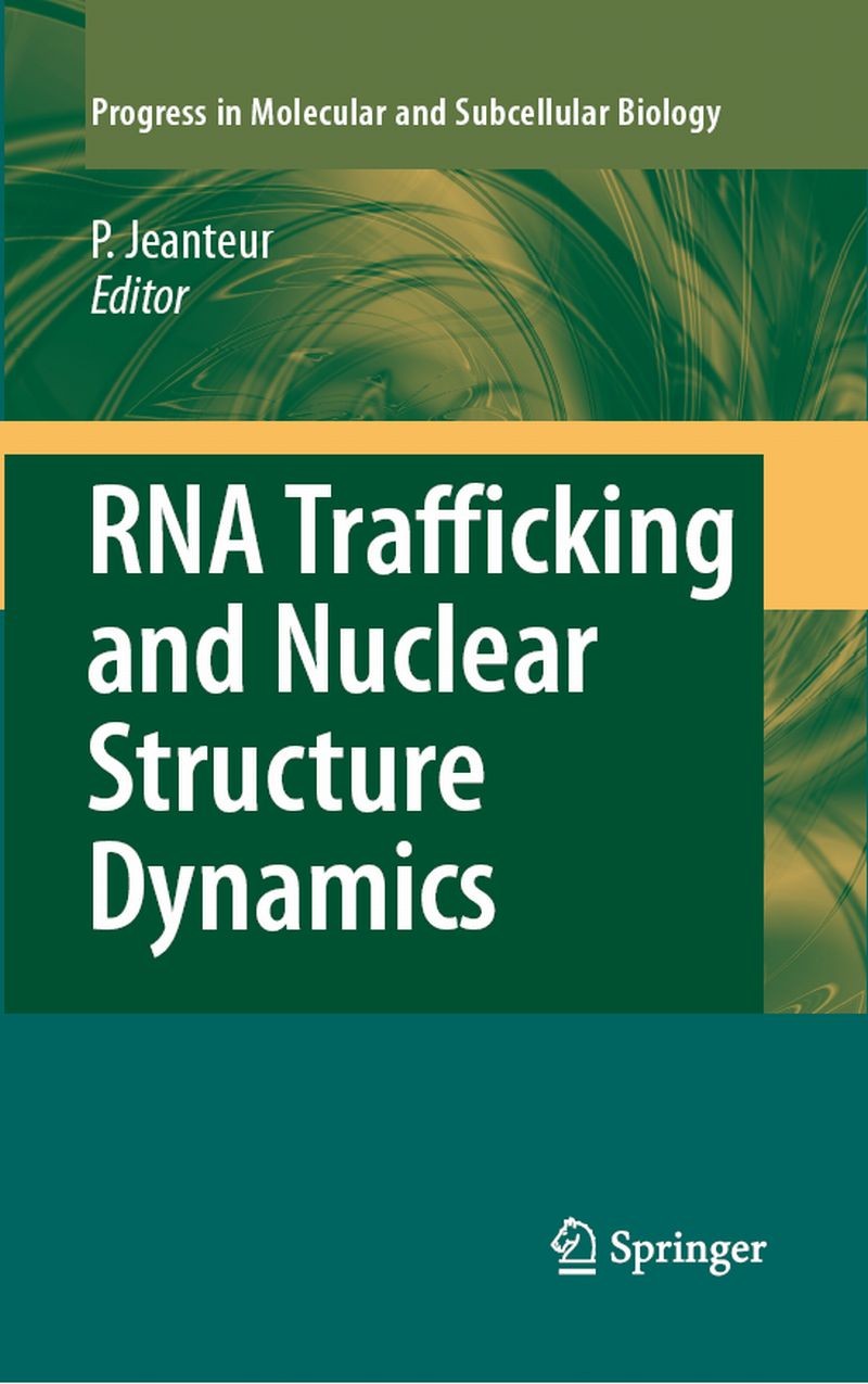Titlebook: RNA Trafficking and Nuclear Structure Dynamics; Philippe Jeanteur Book 2004 Springer-Verlag Berlin Heidelberg 2004 Cell Biology.Gene Expre Titlebook: RNA Trafficking and Nuclear Structure Dynamics; Philippe Jeanteur Book 2004 Springer-Verlag Berlin Heidelberg 2004 Cell Biology.Gene Expre