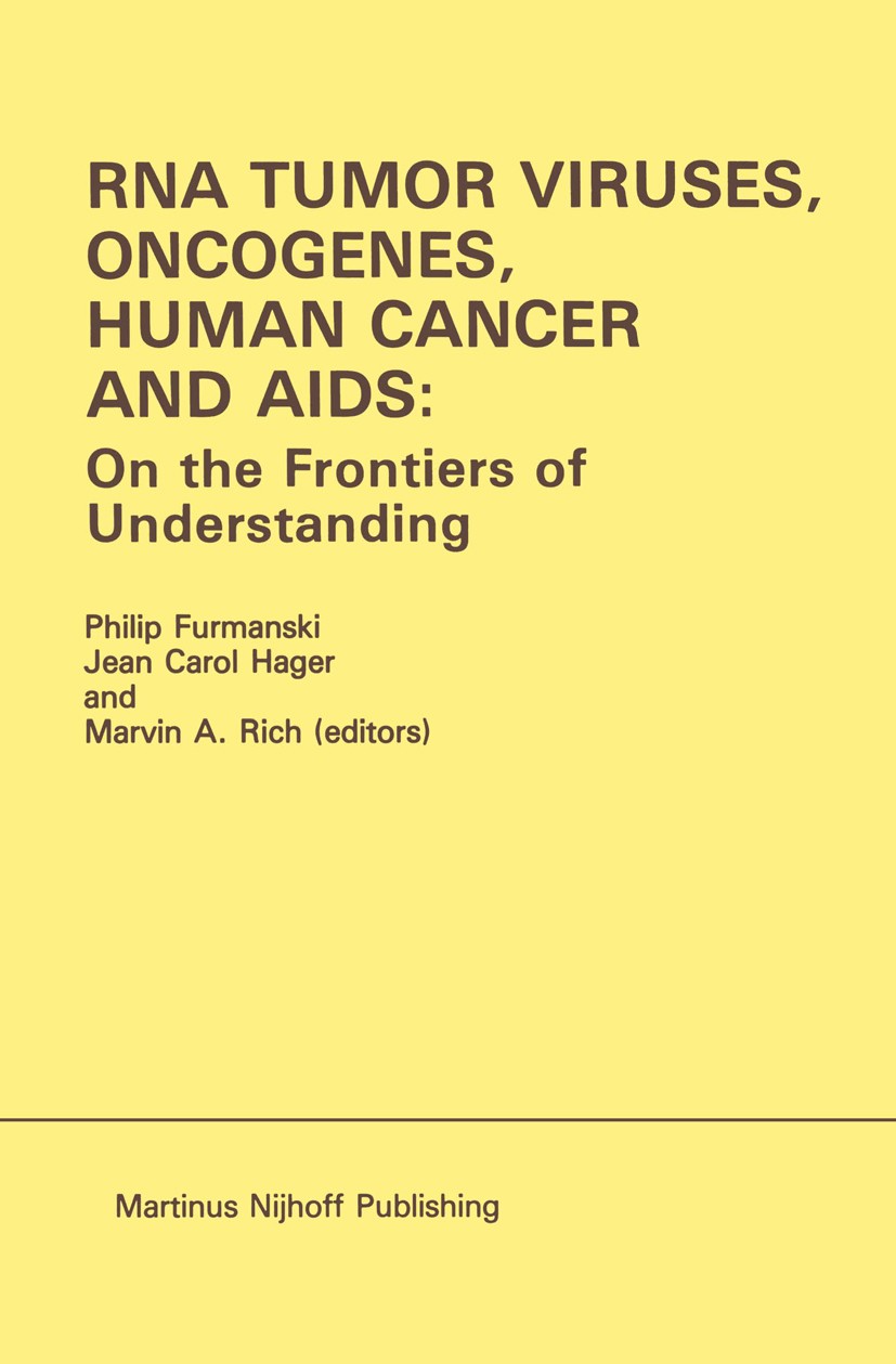 Titlebook: RNA Tumor Viruses, Oncogenes, Human Cancer and AIDS: On the Frontiers of Understanding; Proceedings of the I Philip Furmanski,Jean Carol Ha Titlebook: RNA Tumor Viruses, Oncogenes, Human Cancer and AIDS: On the Frontiers of Understanding; Proceedings of the I Philip Furmanski,Jean Carol Ha