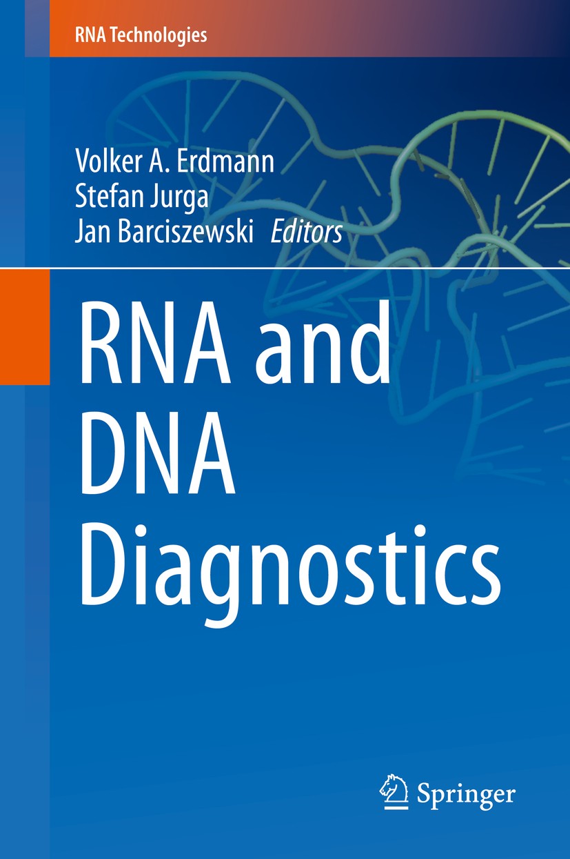 Titlebook: RNA and DNA Diagnostics; Volker A. Erdmann,Stefan Jurga,Jan Barciszewski Book 2015 Springer International Publishing Switzerland 2015 DNA Titlebook: RNA and DNA Diagnostics; Volker A. Erdmann,Stefan Jurga,Jan Barciszewski Book 2015 Springer International Publishing Switzerland 2015 DNA