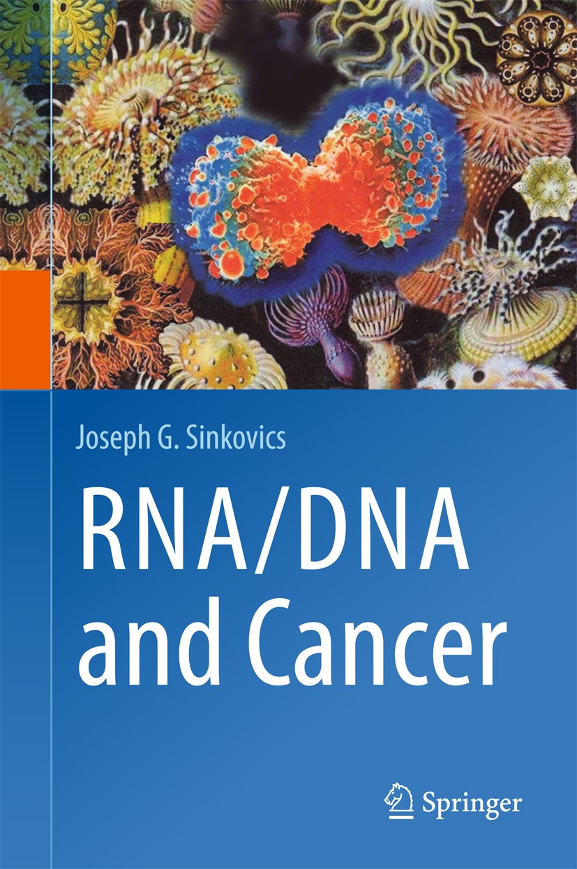 Titlebook: RNA/DNA and Cancer; Joseph G. Sinkovics Book 2016 Springer International Publishing Switzerland 2016 ancient eukaryotic cell survival path Titlebook: RNA/DNA and Cancer; Joseph G. Sinkovics Book 2016 Springer International Publishing Switzerland 2016 ancient eukaryotic cell survival path