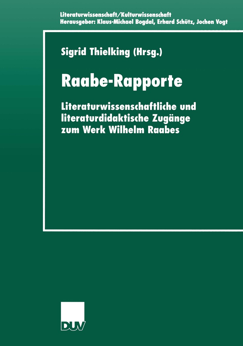 Titlebook: Raabe-Rapporte; Literaturwissenschaf Sigrid Thielking Book 2002 Deutscher Universitäts-Verlag GmbH, Wiesbaden 2002 Deutschunterricht.Didakt Titlebook: Raabe-Rapporte; Literaturwissenschaf Sigrid Thielking Book 2002 Deutscher Universitäts-Verlag GmbH, Wiesbaden 2002 Deutschunterricht.Didakt