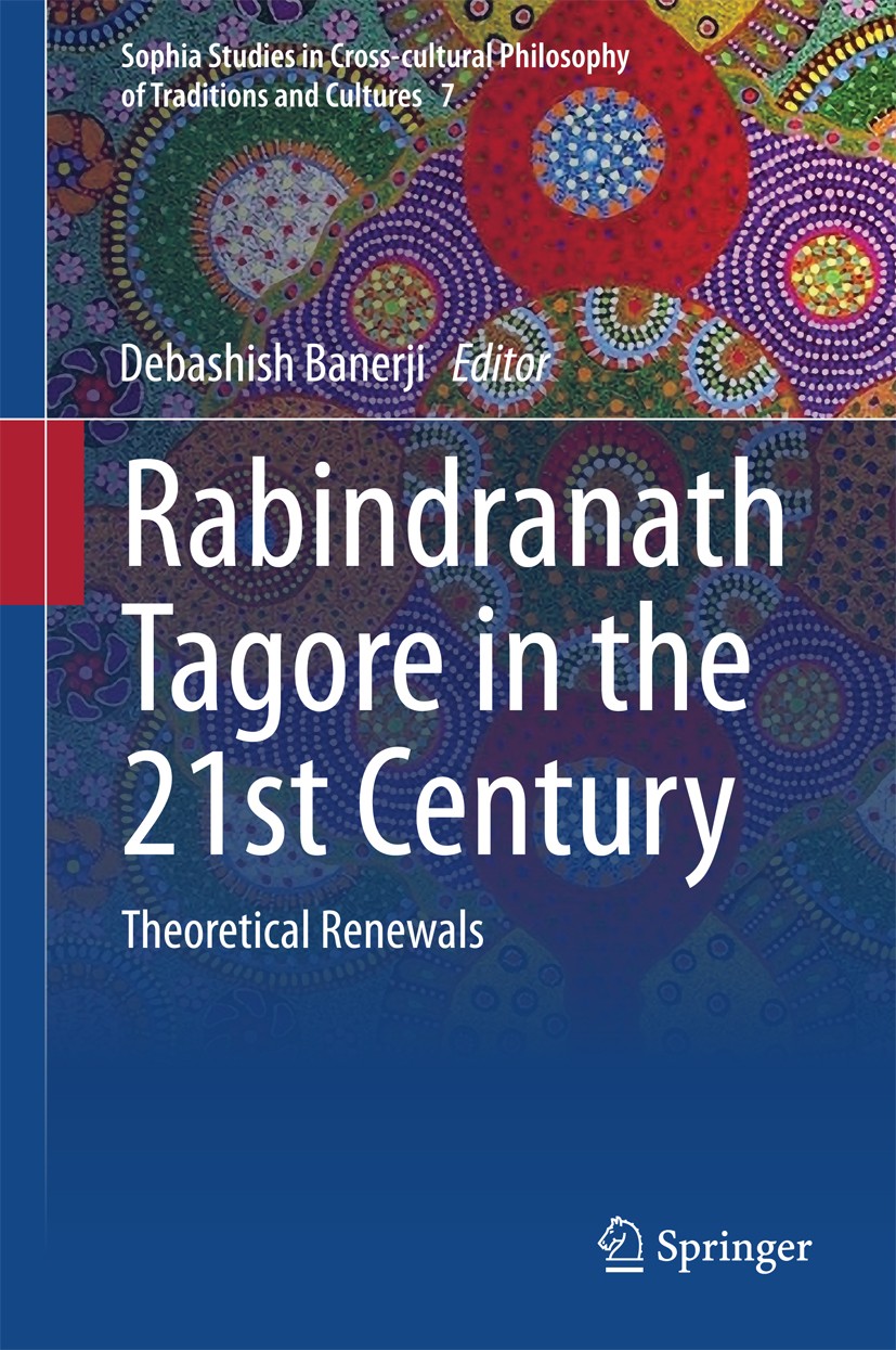 Titlebook: Rabindranath Tagore in the 21st Century; Theoretical Renewals Debashish Banerji Book 2015 Springer India 2015 Contemporary approaches to Ta Titlebook: Rabindranath Tagore in the 21st Century; Theoretical Renewals Debashish Banerji Book 2015 Springer India 2015 Contemporary approaches to Ta