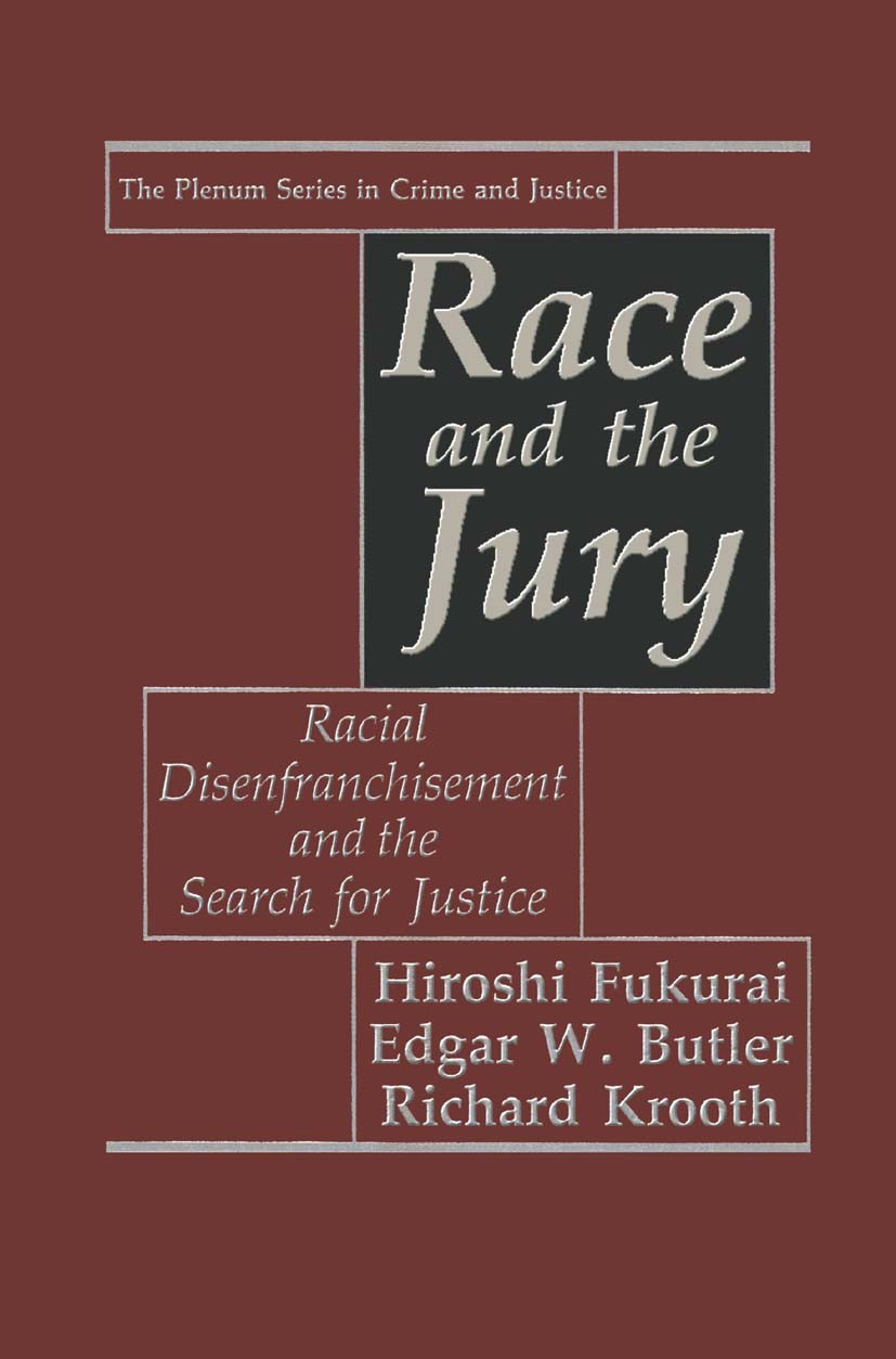 Titlebook: Race and the Jury; Racial Disenfranchis Hiroshi Fukurai,Edgar W. Butler,Richard Krooth Book 1993 Springer Science+Business Media New York 1 Titlebook: Race and the Jury; Racial Disenfranchis Hiroshi Fukurai,Edgar W. Butler,Richard Krooth Book 1993 Springer Science+Business Media New York 1