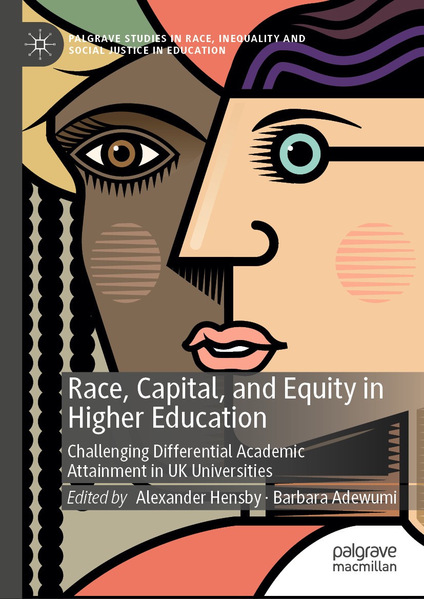 Titlebook: Race, Capital, and Equity in Higher Education; Challenging Differen Alexander Hensby,Barbara Adewumi Book‘‘‘‘‘‘‘‘ 2024 The Editor(s) (if ap Titlebook: Race, Capital, and Equity in Higher Education; Challenging Differen Alexander Hensby,Barbara Adewumi Book‘‘‘‘‘‘‘‘ 2024 The Editor(s) (if ap