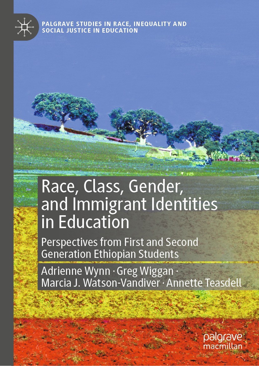 Titlebook: Race, Class, Gender, and Immigrant Identities in Education; Perspectives from Fi Adrienne Wynn,Greg Wiggan,Annette Teasdell Book 2021 The E Titlebook: Race, Class, Gender, and Immigrant Identities in Education; Perspectives from Fi Adrienne Wynn,Greg Wiggan,Annette Teasdell Book 2021 The E