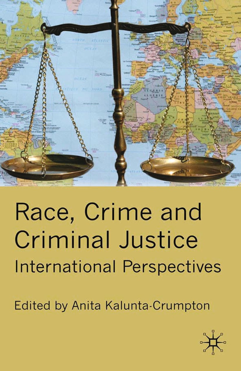 Titlebook: Race, Crime and Criminal Justice; International Perspe Anita Kalunta-Crumpton Book 2010 Palgrave Macmillan, a division of Macmillan Publish Titlebook: Race, Crime and Criminal Justice; International Perspe Anita Kalunta-Crumpton Book 2010 Palgrave Macmillan, a division of Macmillan Publish