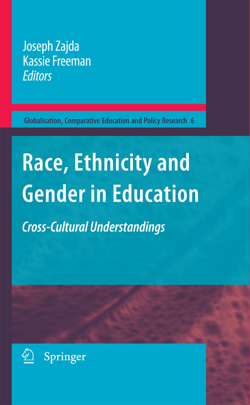 Titlebook: Race, Ethnicity and Gender in Education; Cross-Cultural Under Joseph Zajda,Kassie Freeman Book 2009 Springer Science+Business Media B.V. 20 Titlebook: Race, Ethnicity and Gender in Education; Cross-Cultural Under Joseph Zajda,Kassie Freeman Book 2009 Springer Science+Business Media B.V. 20