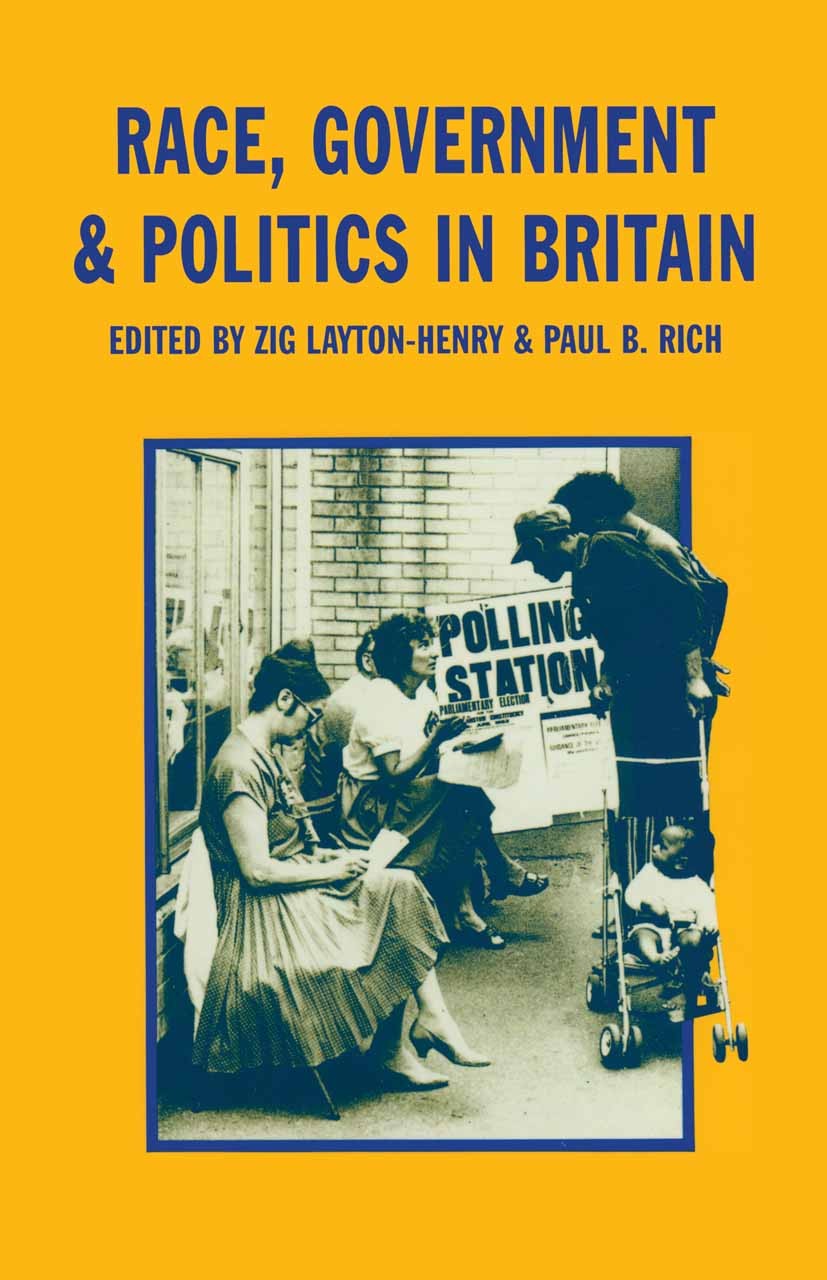 Titlebook: Race, Government and Politics in Britain; Zig Layton-Henry (Senior Lecturer in Politics),Pau Book 1986 Zig Layton-Henry and Paul B. Rich 1 Titlebook: Race, Government and Politics in Britain; Zig Layton-Henry (Senior Lecturer in Politics),Pau Book 1986 Zig Layton-Henry and Paul B. Rich 1