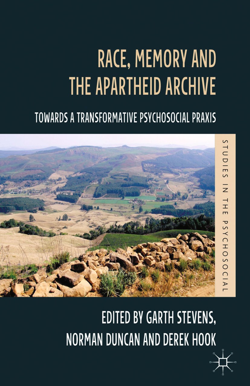 Titlebook: Race, Memory and the Apartheid Archive; Towards a Transforma Garth Stevens,Norman Duncan,Derek Hook Book 2013 Palgrave Macmillan, a divisio Titlebook: Race, Memory and the Apartheid Archive; Towards a Transforma Garth Stevens,Norman Duncan,Derek Hook Book 2013 Palgrave Macmillan, a divisio