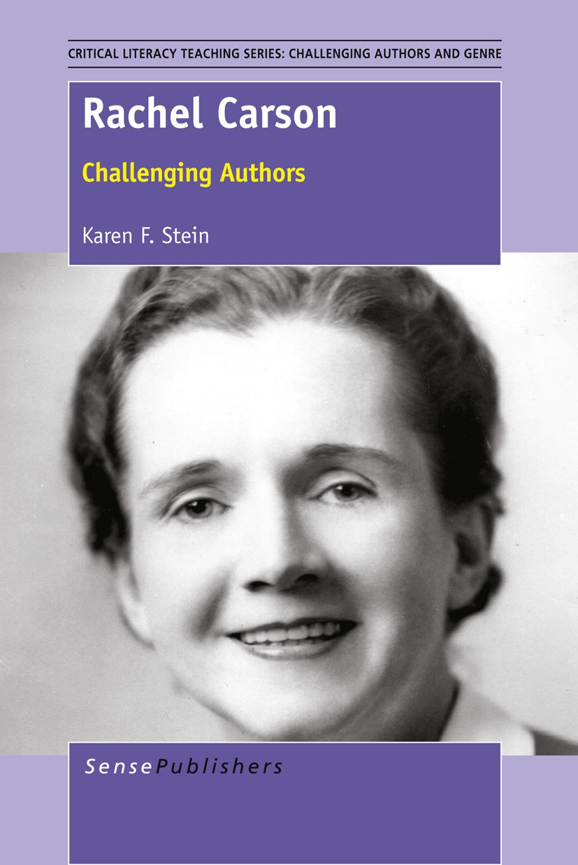 Titlebook: Rachel Carson; Challenging Authors Karen F. Stein Book 2012 SensePublishers 2012 Rachel Carson.sustainability.environmental education Titlebook: Rachel Carson; Challenging Authors Karen F. Stein Book 2012 SensePublishers 2012 Rachel Carson.sustainability.environmental education