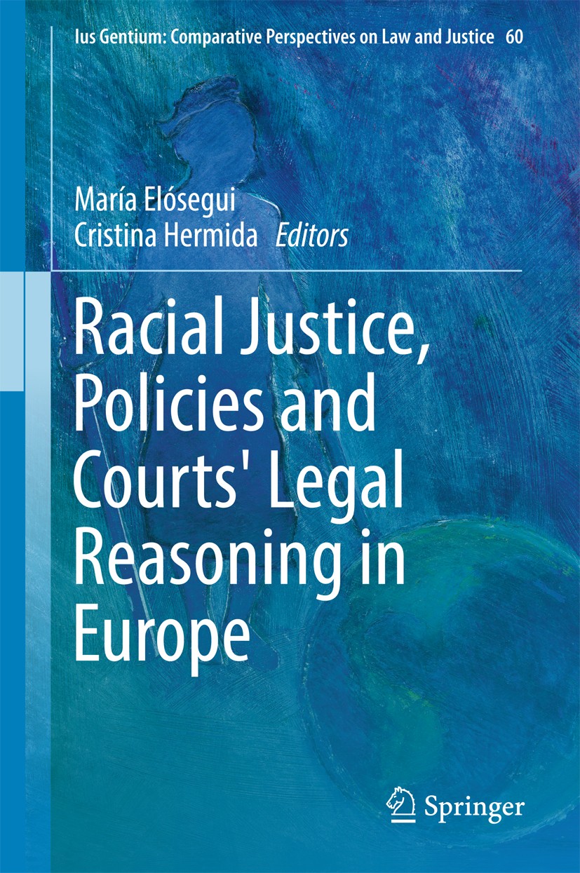 Titlebook: Racial Justice, Policies and Courts‘ Legal Reasoning in Europe; María Elósegui,Cristina Hermida Book 2017 Springer International Publishin Titlebook: Racial Justice, Policies and Courts‘ Legal Reasoning in Europe; María Elósegui,Cristina Hermida Book 2017 Springer International Publishin