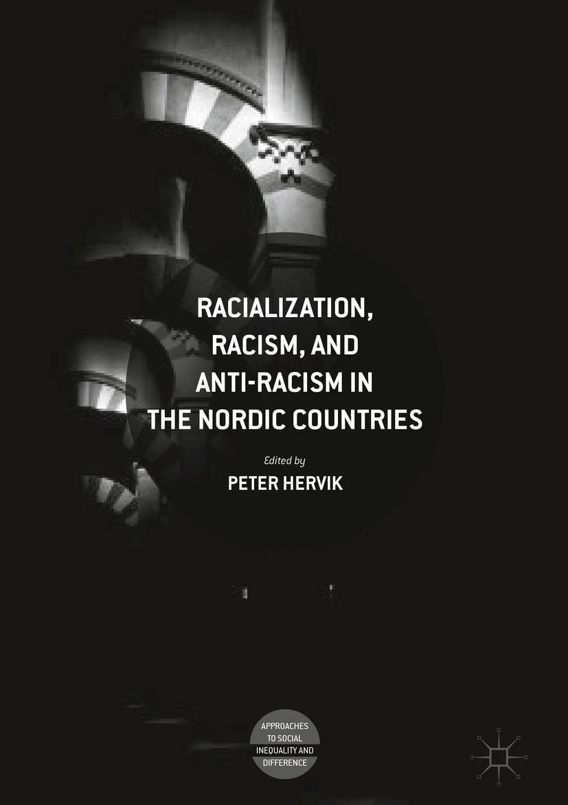 Titlebook: Racialization, Racism, and Anti-Racism in the Nordic Countries; Peter Hervik Book 2019 The Editor(s) (if applicable) and The Author(s) 201 Titlebook: Racialization, Racism, and Anti-Racism in the Nordic Countries; Peter Hervik Book 2019 The Editor(s) (if applicable) and The Author(s) 201