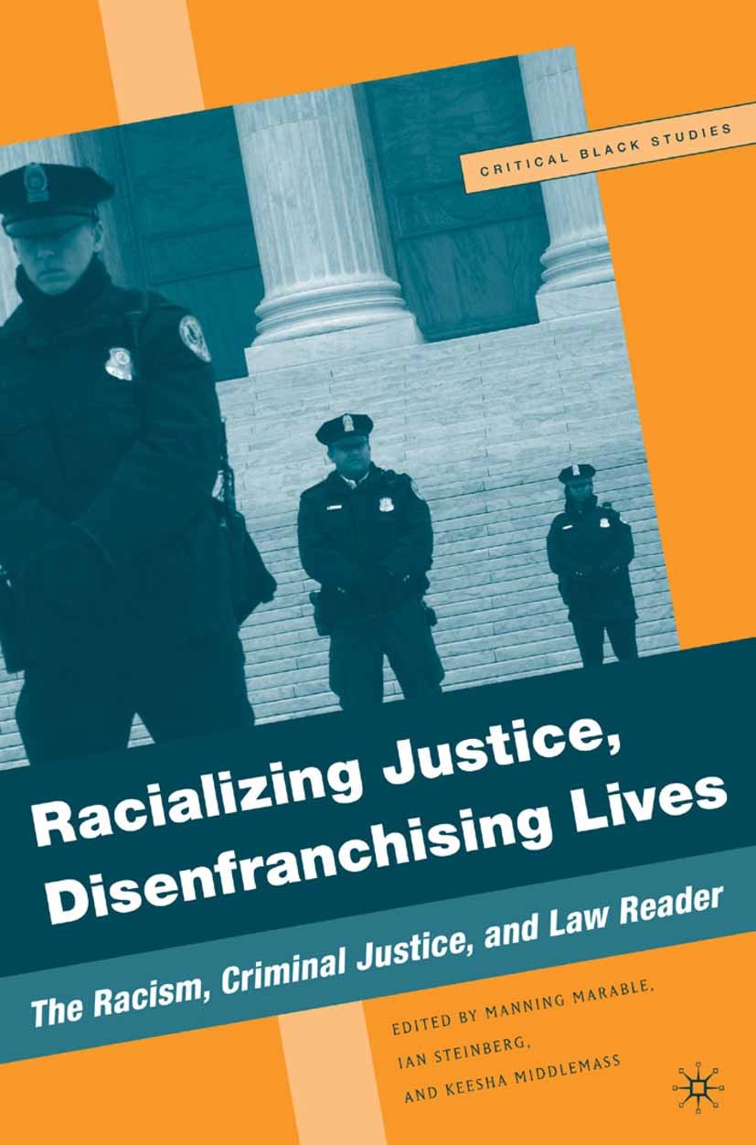 Titlebook: Racializing Justice, Disenfranchising Lives; The Racism, Criminal Manning Marable,Ian Steinberg,Keesha Middlemass Book 2007 Palgrave Macmil Titlebook: Racializing Justice, Disenfranchising Lives; The Racism, Criminal Manning Marable,Ian Steinberg,Keesha Middlemass Book 2007 Palgrave Macmil