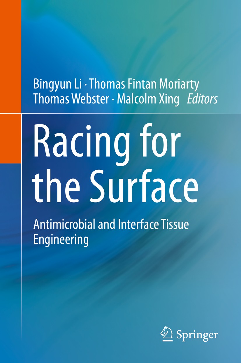 Titlebook: Racing for the Surface; Antimicrobial and In Bingyun Li,Thomas Fintan Moriarty,Malcolm Xing Book 2020 Springer Nature Switzerland AG 2020 b Titlebook: Racing for the Surface; Antimicrobial and In Bingyun Li,Thomas Fintan Moriarty,Malcolm Xing Book 2020 Springer Nature Switzerland AG 2020 b