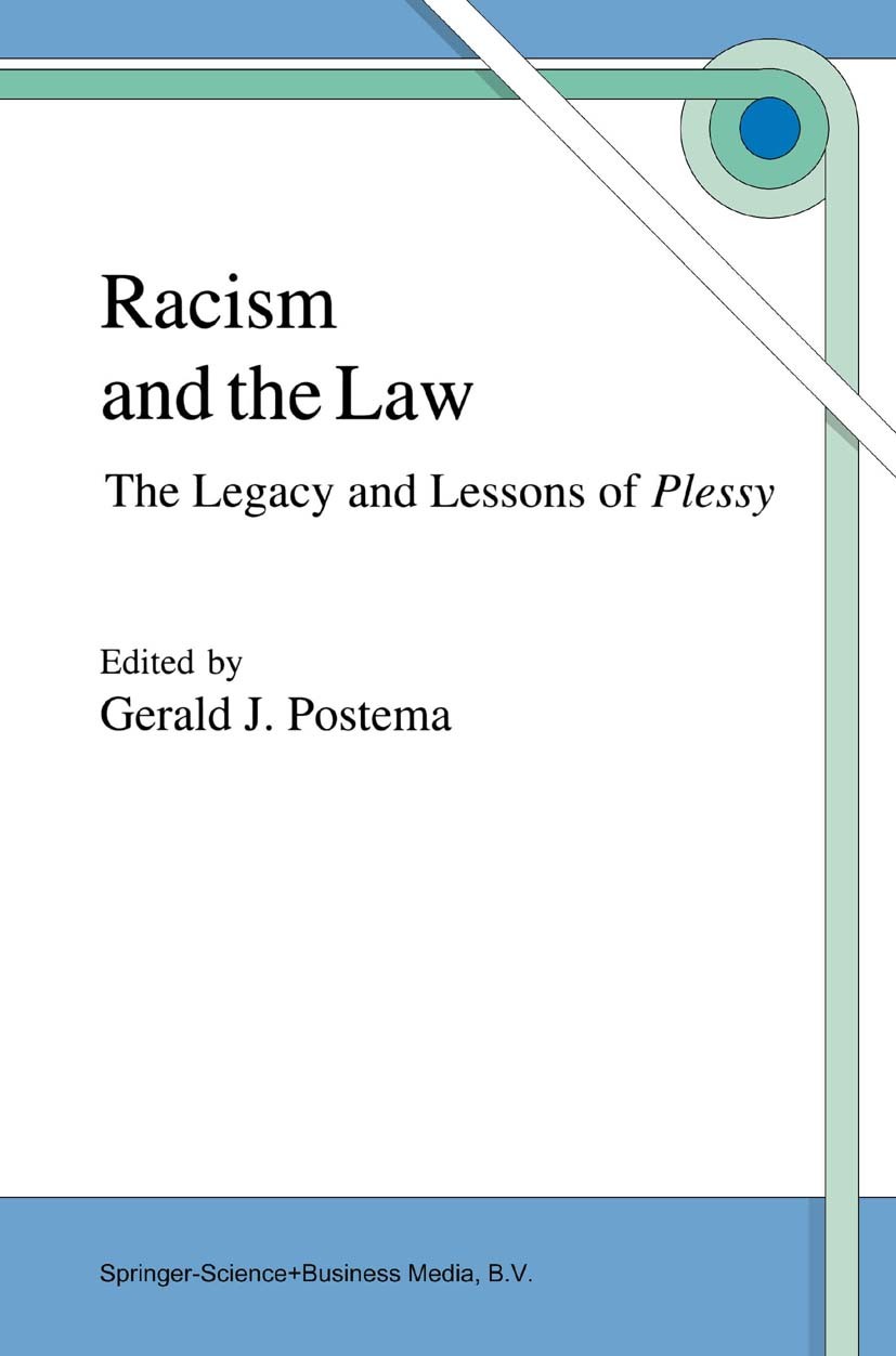 Titlebook: Racism and the Law; The Legacy and Lesso Gerald J. Postema Book 1997 Springer Science+Business Media B.V. 1997 Geschäftsordnung.constitutio Titlebook: Racism and the Law; The Legacy and Lesso Gerald J. Postema Book 1997 Springer Science+Business Media B.V. 1997 Geschäftsordnung.constitutio
