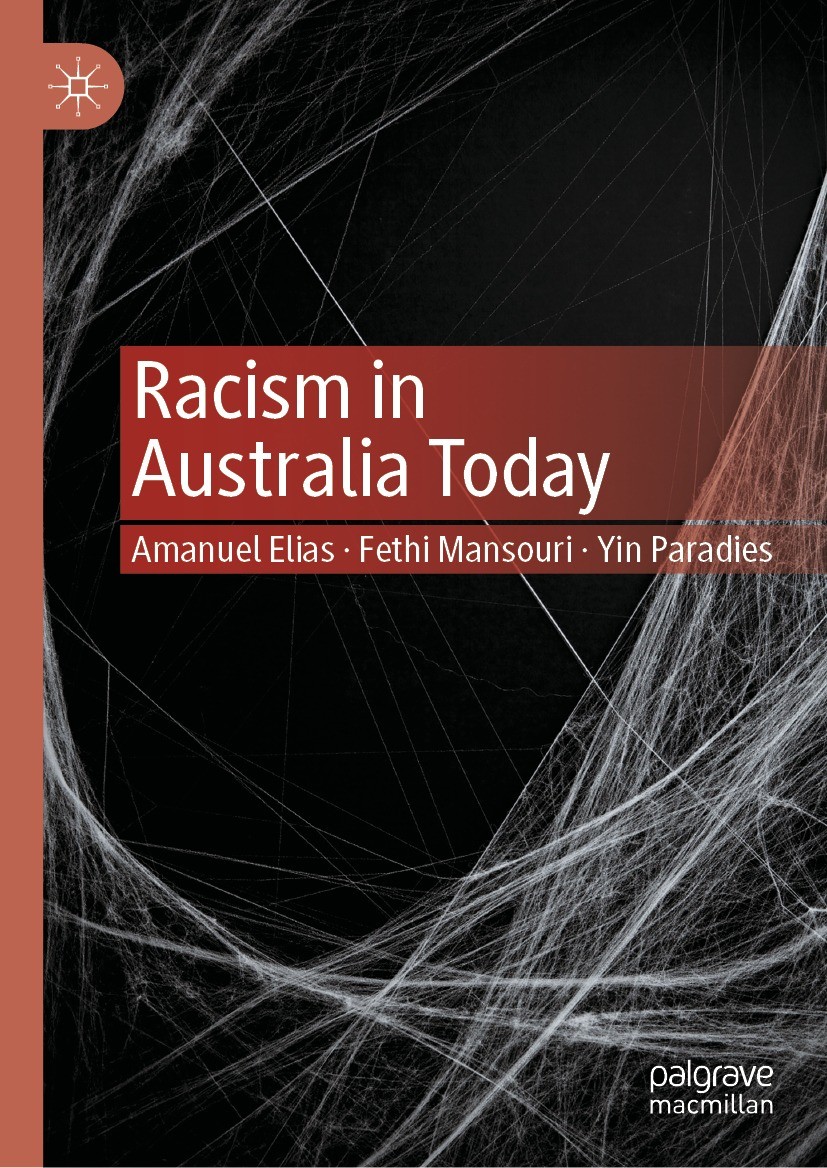 Titlebook: Racism in Australia Today; Amanuel Elias,Fethi Mansouri,Yin Paradies Book 2021 The Editor(s) (if applicable) and The Author(s), under excl Titlebook: Racism in Australia Today; Amanuel Elias,Fethi Mansouri,Yin Paradies Book 2021 The Editor(s) (if applicable) and The Author(s), under excl