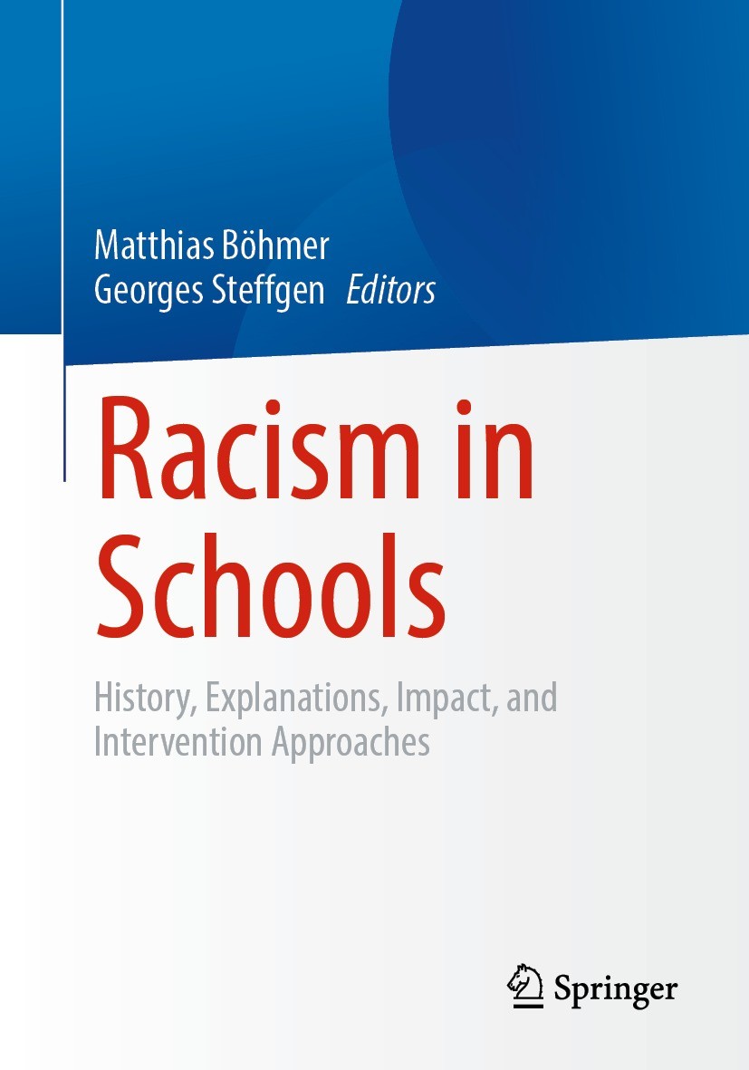 Titlebook: Racism in Schools; History, Explanation Matthias Böhmer,Georges Steffgen Book 2023 The Editor(s) (if applicable) and The Author(s), under e Titlebook: Racism in Schools; History, Explanation Matthias Böhmer,Georges Steffgen Book 2023 The Editor(s) (if applicable) and The Author(s), under e