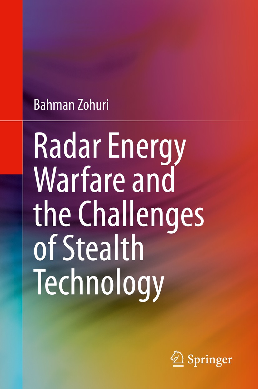 Titlebook: Radar Energy Warfare and the Challenges of Stealth Technology; Bahman Zohuri Book 2020 Springer Nature Switzerland AG 2020 Radar.Radar Abs Titlebook: Radar Energy Warfare and the Challenges of Stealth Technology; Bahman Zohuri Book 2020 Springer Nature Switzerland AG 2020 Radar.Radar Abs