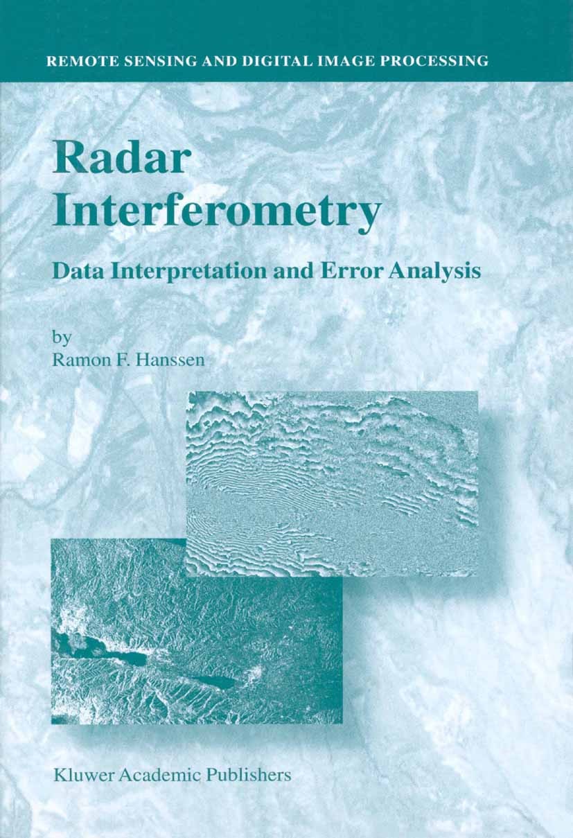 Titlebook: Radar Interferometry; Data Interpretation Ramon F. Hanssen Book 2001 Springer Science+Business Media Dordrecht 2001 Geoinformationssysteme Titlebook: Radar Interferometry; Data Interpretation Ramon F. Hanssen Book 2001 Springer Science+Business Media Dordrecht 2001 Geoinformationssysteme