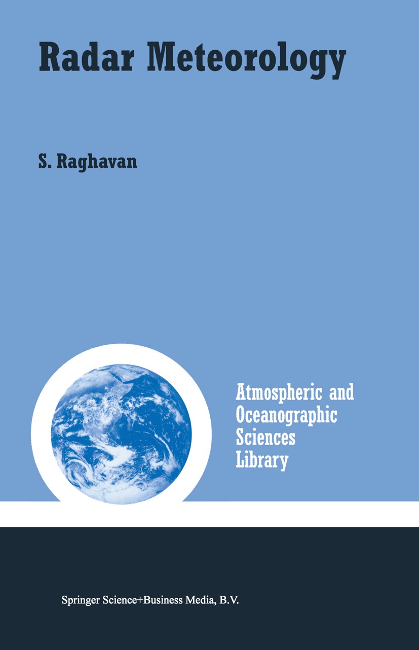 Titlebook: Radar Meteorology; S. Raghavan Book 2003 Springer Science+Business Media Dordrecht 2003 Meteorology.Precipitation.Weather.atmosphere.cyclo Titlebook: Radar Meteorology; S. Raghavan Book 2003 Springer Science+Business Media Dordrecht 2003 Meteorology.Precipitation.Weather.atmosphere.cyclo
