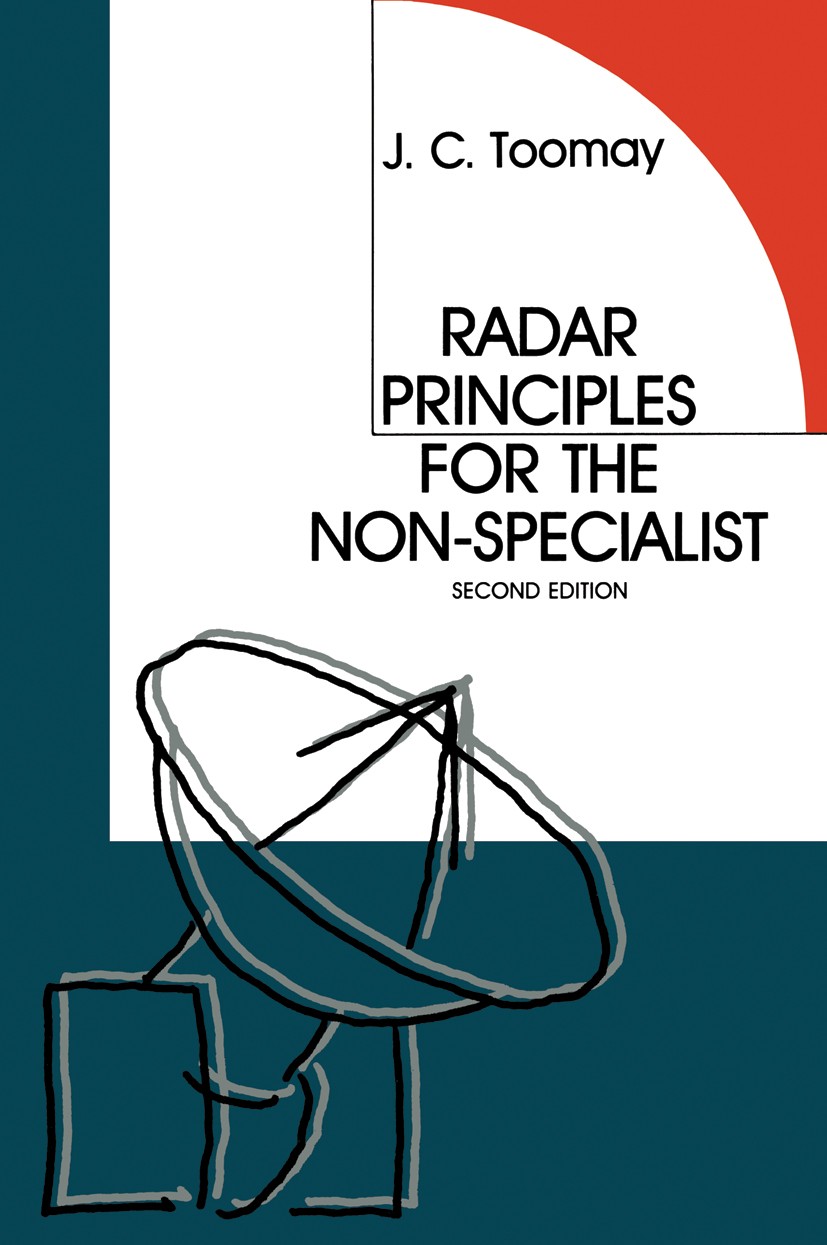 Titlebook: Radar Principles for the Non-Specialist; J. C. Toomay Book 1989 Van Nostrand Reinhold 1989 Fourier series.SAR.antenna.detection.distributi Titlebook: Radar Principles for the Non-Specialist; J. C. Toomay Book 1989 Van Nostrand Reinhold 1989 Fourier series.SAR.antenna.detection.distributi