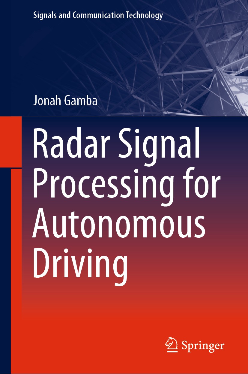 Titlebook: Radar Signal Processing for Autonomous Driving; Jonah Gamba Book 2020 Springer Nature Singapore Pte Ltd. 2020 Radar signal processing.Rada Titlebook: Radar Signal Processing for Autonomous Driving; Jonah Gamba Book 2020 Springer Nature Singapore Pte Ltd. 2020 Radar signal processing.Rada