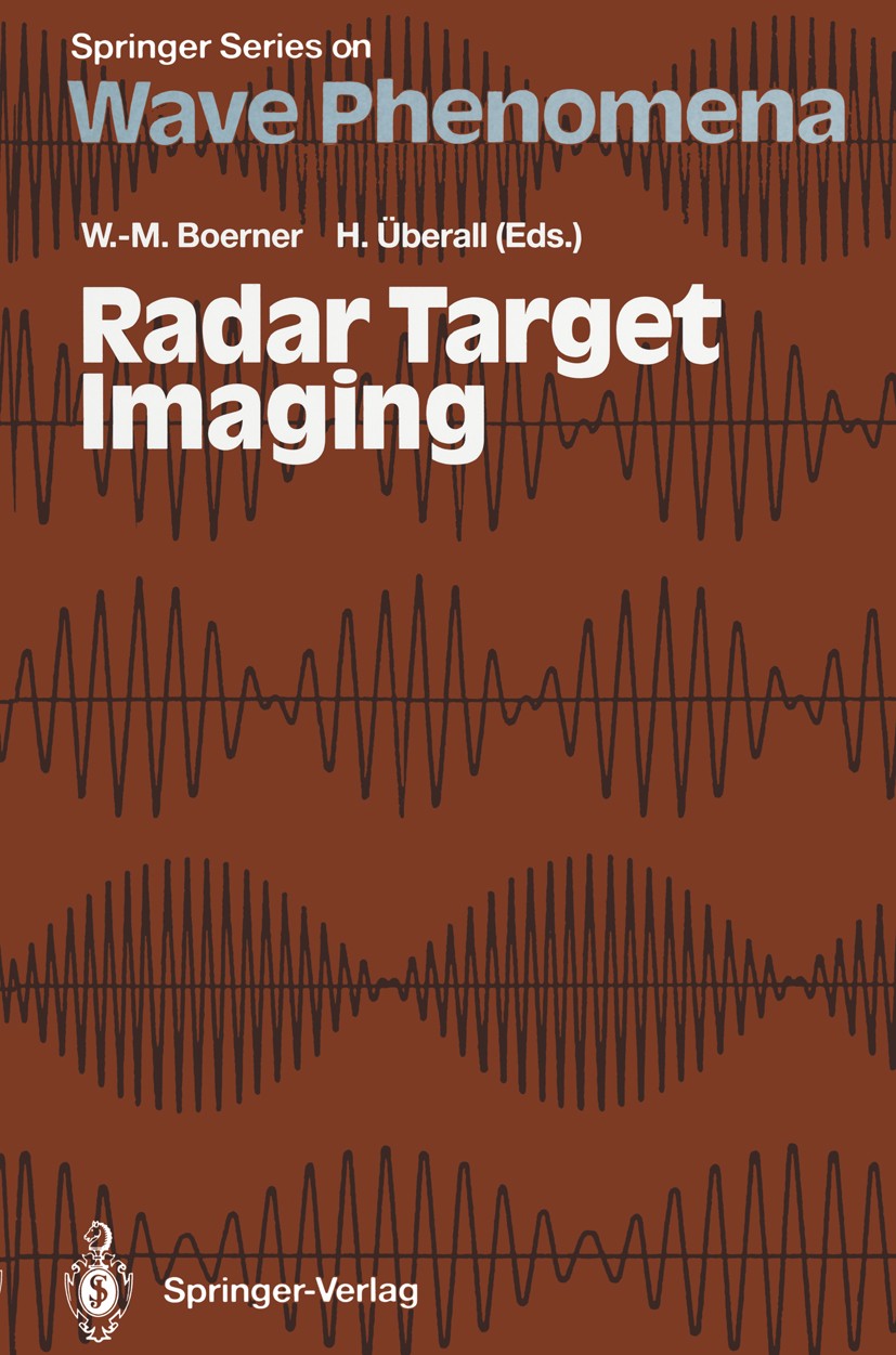 Titlebook: Radar Target Imaging; W.-M. Boerner,H. Überall Book 1994 Springer-Verlag Berlin Heidelberg 1994 Iverse Scattering.Radar Measurement Range. Titlebook: Radar Target Imaging; W.-M. Boerner,H. Überall Book 1994 Springer-Verlag Berlin Heidelberg 1994 Iverse Scattering.Radar Measurement Range.