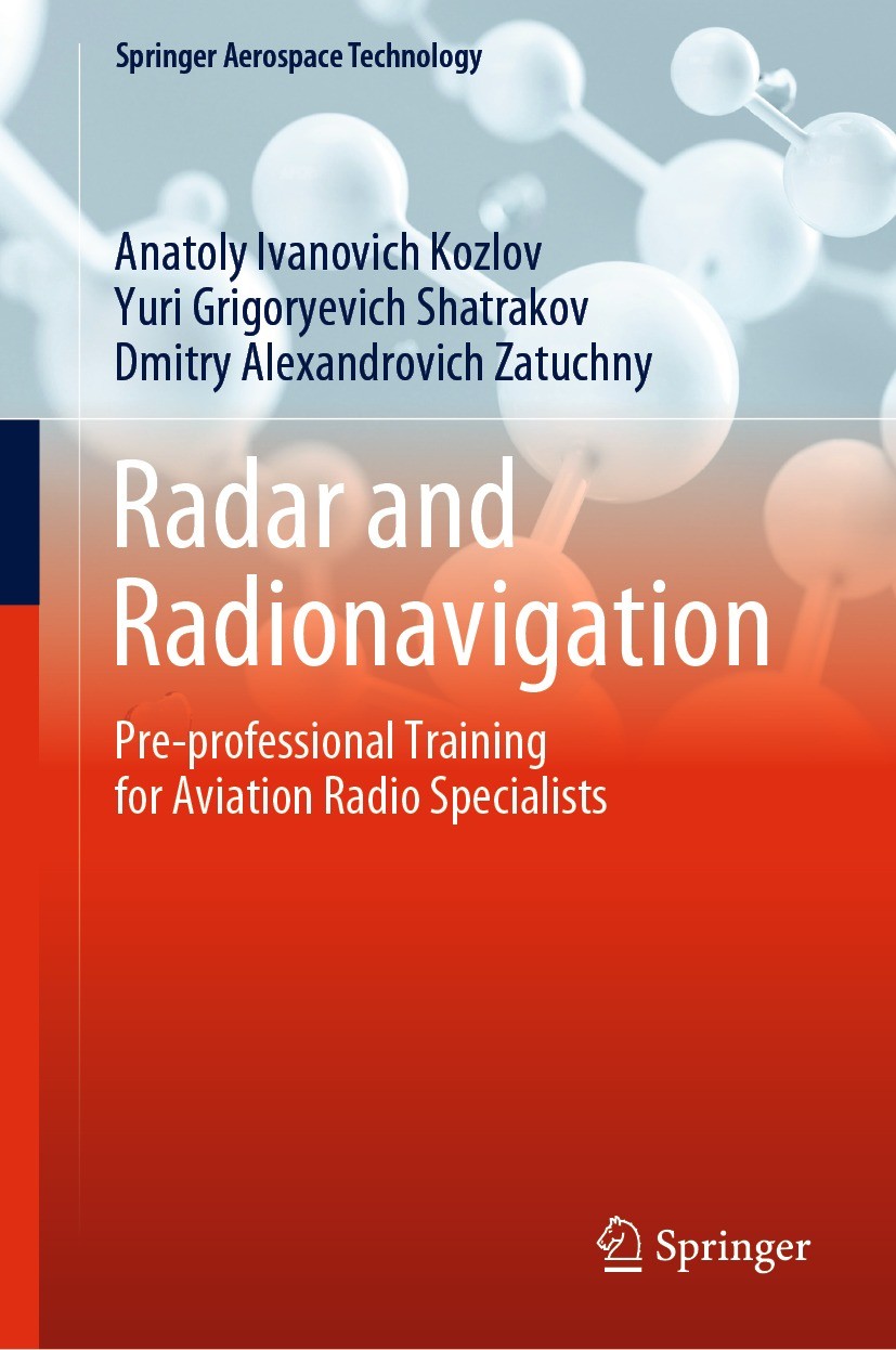 Titlebook: Radar and Radionavigation; Pre-professional Tra Anatoly Ivanovich Kozlov,Yuri Grigoryevich Shatrak Book 2022 The Editor(s) (if applicable) Titlebook: Radar and Radionavigation; Pre-professional Tra Anatoly Ivanovich Kozlov,Yuri Grigoryevich Shatrak Book 2022 The Editor(s) (if applicable)