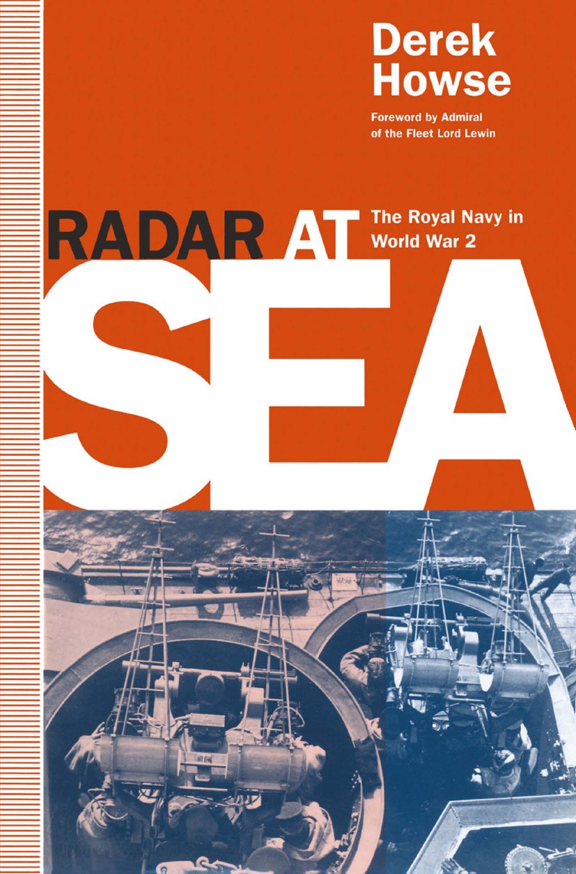 Titlebook: Radar at Sea; The Royal Navy in Wo Derek Howse Book 1993 The Naval Radar Trust 1993 design.language.theatre Titlebook: Radar at Sea; The Royal Navy in Wo Derek Howse Book 1993 The Naval Radar Trust 1993 design.language.theatre