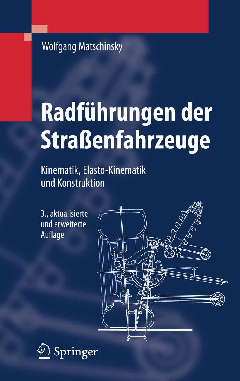 Titlebook: Radführungen der Straßenfahrzeuge; Kinematik, Elasto-Ki Wolfgang Matschinsky Book 2007Latest edition Springer-Verlag Berlin Heidelberg 2007 Titlebook: Radführungen der Straßenfahrzeuge; Kinematik, Elasto-Ki Wolfgang Matschinsky Book 2007Latest edition Springer-Verlag Berlin Heidelberg 2007