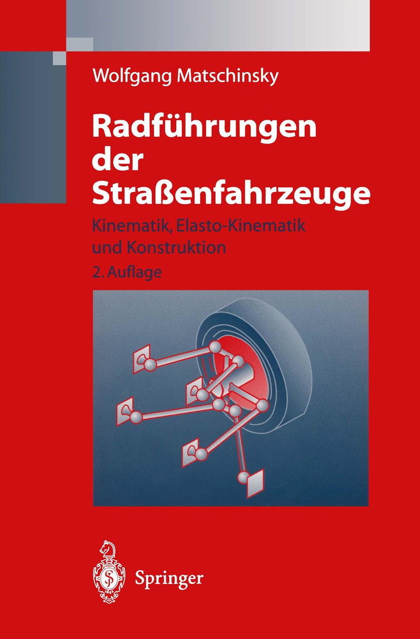 Titlebook: Radführungen der Straßenfahrzeuge; Kinematik, Elasto-Ki Wolfgang Matschinsky Book 19982nd edition Springer-Verlag Berlin Heidelberg 1998 An Titlebook: Radführungen der Straßenfahrzeuge; Kinematik, Elasto-Ki Wolfgang Matschinsky Book 19982nd edition Springer-Verlag Berlin Heidelberg 1998 An