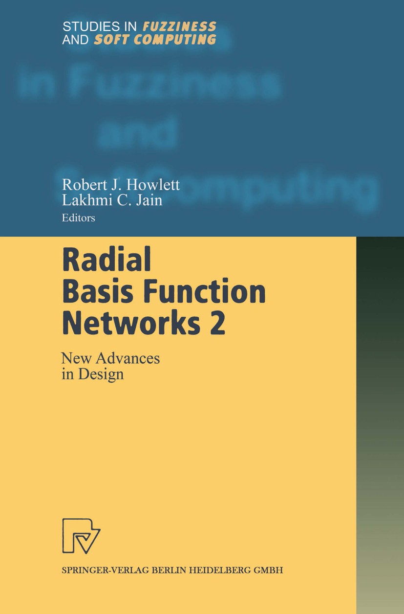 Titlebook: Radial Basis Function Networks 2; New Advances in Desi Robert J. Howlett,Lakhmi C. Jain Book 2001 Springer-Verlag Berlin Heidelberg 2001 Ne Titlebook: Radial Basis Function Networks 2; New Advances in Desi Robert J. Howlett,Lakhmi C. Jain Book 2001 Springer-Verlag Berlin Heidelberg 2001 Ne