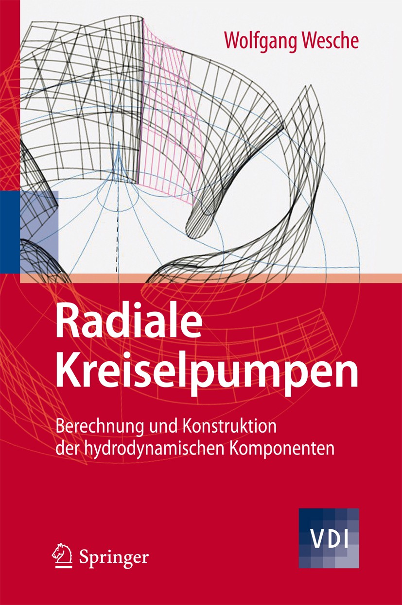 Titlebook: Radiale Kreiselpumpen; Berechnung und Konst Wolfgang Wesche Book 20121st edition Springer-Verlag Berlin Heidelberg 2012 Anlagen.Anlagenbau. Titlebook: Radiale Kreiselpumpen; Berechnung und Konst Wolfgang Wesche Book 20121st edition Springer-Verlag Berlin Heidelberg 2012 Anlagen.Anlagenbau.