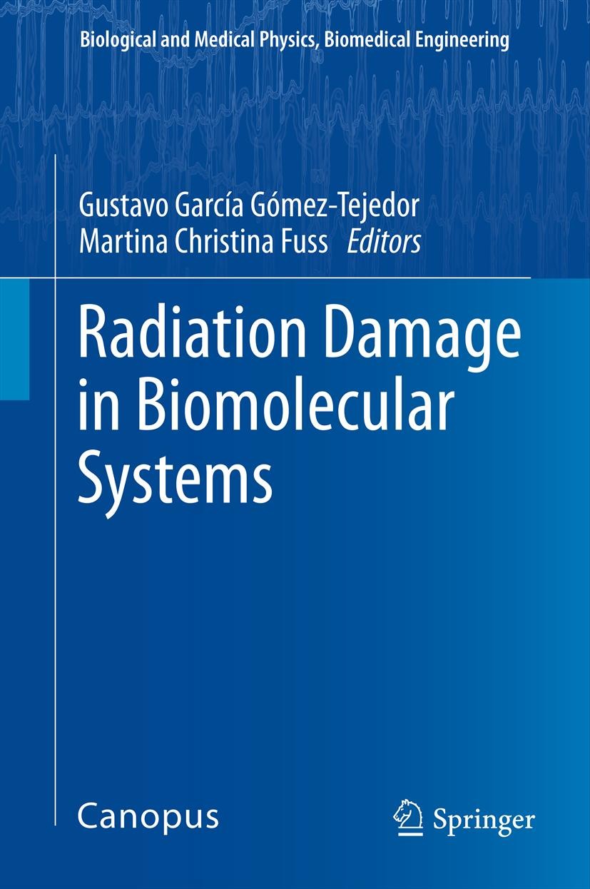Titlebook: Radiation Damage in Biomolecular Systems; Gustavo García Gómez-Tejedor,Martina Christina Fus Book 2012 Canopus Academic Publishing Limited Titlebook: Radiation Damage in Biomolecular Systems; Gustavo García Gómez-Tejedor,Martina Christina Fus Book 2012 Canopus Academic Publishing Limited