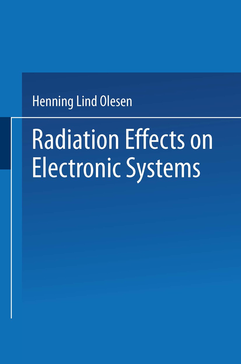 Titlebook: Radiation Effects on Electronic Systems; Henning Lind Olesen Book 1966 Henning Lind Olesen 1966 electrical engineering.electronics.enginee Titlebook: Radiation Effects on Electronic Systems; Henning Lind Olesen Book 1966 Henning Lind Olesen 1966 electrical engineering.electronics.enginee