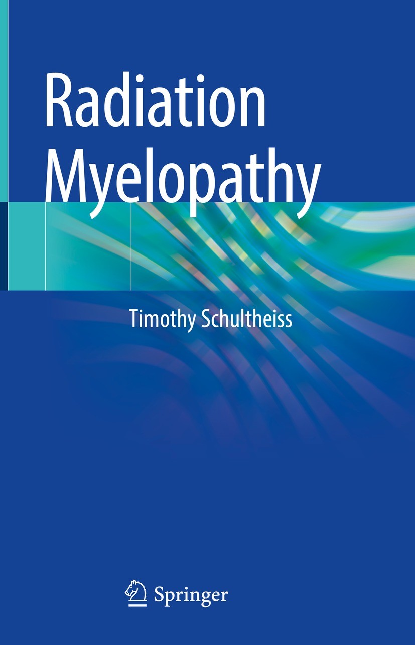 Titlebook: Radiation Myelopathy; Timothy Schultheiss Book 2022 Springer Nature Switzerland AG 2022 Radiation Myelopathy.Radiation Myelitis.Spinal Cor Titlebook: Radiation Myelopathy; Timothy Schultheiss Book 2022 Springer Nature Switzerland AG 2022 Radiation Myelopathy.Radiation Myelitis.Spinal Cor
