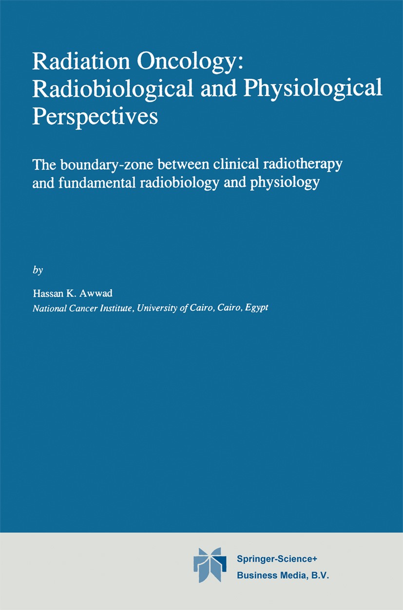 Titlebook: Radiation Oncology: Radiobiological and Physiological Perspectives; The boundary-zone be Hassan K. Awwad Book 1990 Springer Science+Busines Titlebook: Radiation Oncology: Radiobiological and Physiological Perspectives; The boundary-zone be Hassan K. Awwad Book 1990 Springer Science+Busines