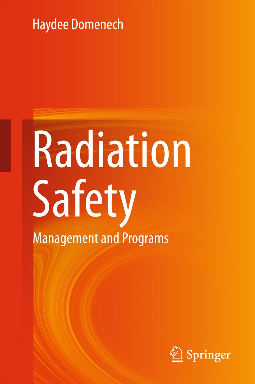 Titlebook: Radiation Safety; Management and Progr Haydee Domenech Book 2017 Springer International Publishing Switzerland 2017 ICRP.ionizing radiation Titlebook: Radiation Safety; Management and Progr Haydee Domenech Book 2017 Springer International Publishing Switzerland 2017 ICRP.ionizing radiation