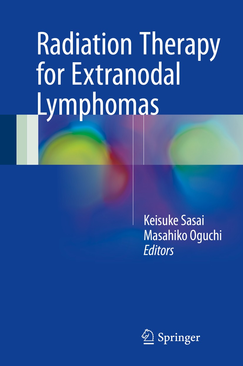 Titlebook: Radiation Therapy for Extranodal Lymphomas; Keisuke Sasai,Masahiko Oguchi Book 2017 Springer Japan 2017 Active Breathing Control.Image-Gui Titlebook: Radiation Therapy for Extranodal Lymphomas; Keisuke Sasai,Masahiko Oguchi Book 2017 Springer Japan 2017 Active Breathing Control.Image-Gui