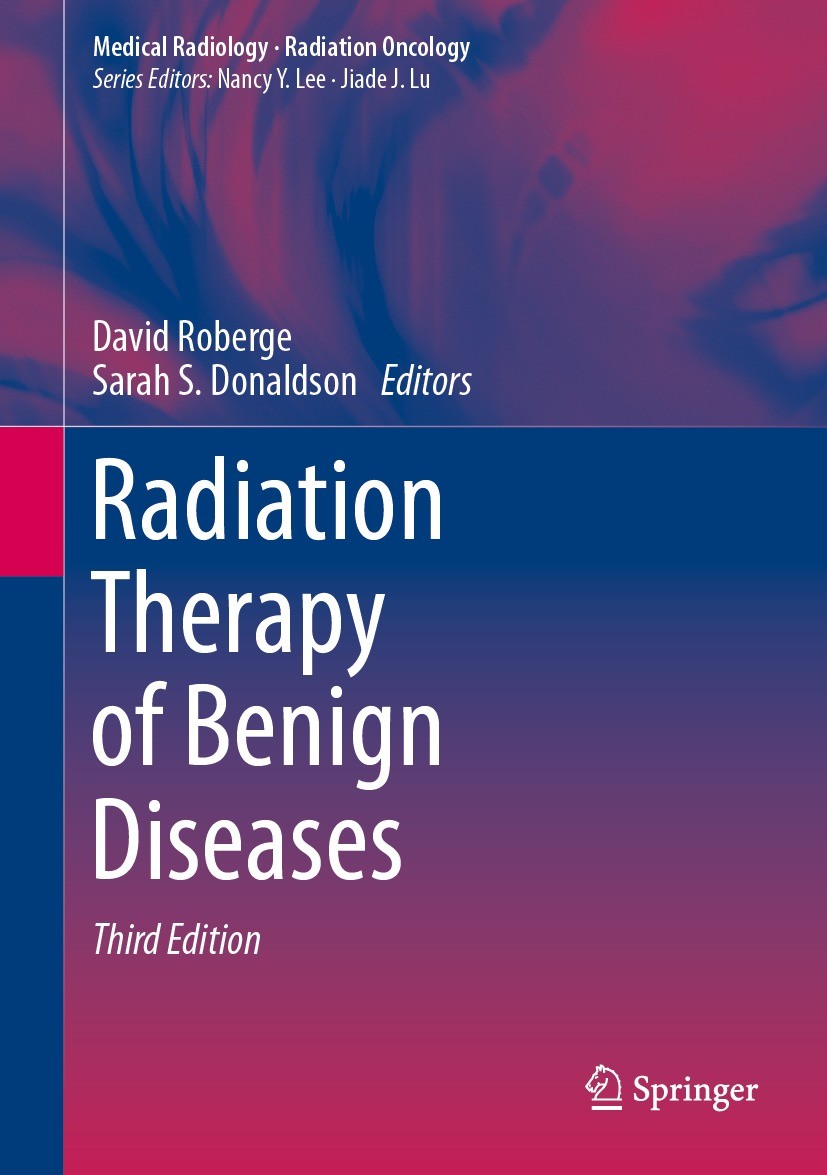 Titlebook: Radiation Therapy of Benign Diseases; David Roberge,Sarah S. Donaldson Book 2023Latest edition Springer Nature Switzerland AG 2023 Benign Titlebook: Radiation Therapy of Benign Diseases; David Roberge,Sarah S. Donaldson Book 2023Latest edition Springer Nature Switzerland AG 2023 Benign