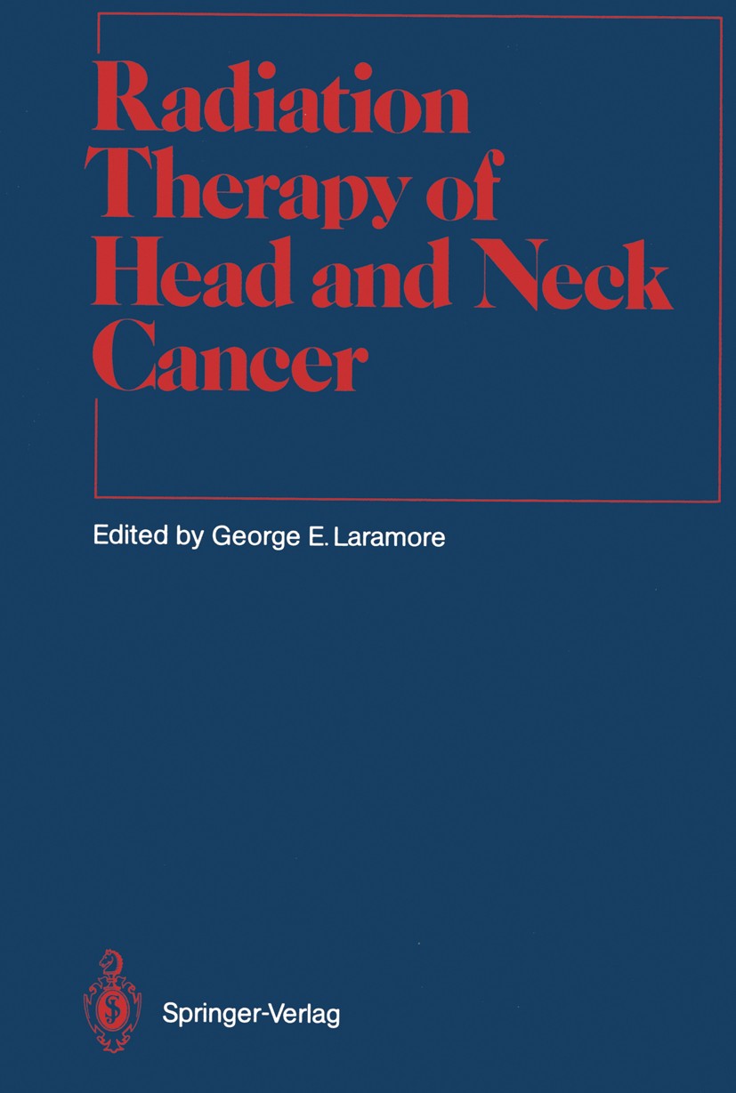 Titlebook: Radiation Therapy of Head and Neck Cancer; George E. Laramore (Professor of Radiation Oncolog Book 1989 Springer-Verlag Berlin Heidelberg Titlebook: Radiation Therapy of Head and Neck Cancer; George E. Laramore (Professor of Radiation Oncolog Book 1989 Springer-Verlag Berlin Heidelberg