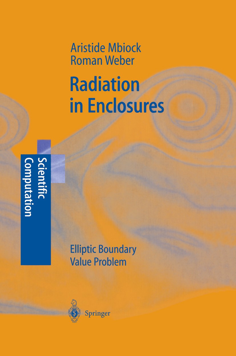 Titlebook: Radiation in Enclosures; Elliptic Boundary Va Aristide Mbiock,Roman Weber Book 2000 Springer-Verlag Berlin Heidelberg 2000 Heat Radiation.H Titlebook: Radiation in Enclosures; Elliptic Boundary Va Aristide Mbiock,Roman Weber Book 2000 Springer-Verlag Berlin Heidelberg 2000 Heat Radiation.H