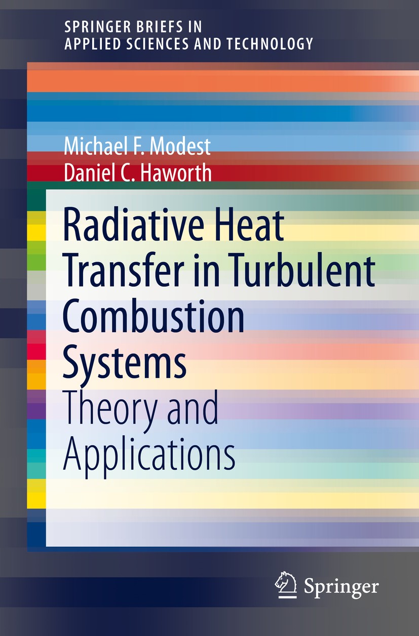Titlebook: Radiative Heat Transfer in Turbulent Combustion Systems; Theory and Applicati Michael F. Modest,Daniel C. Haworth Book 2016 The Author(s) 2 Titlebook: Radiative Heat Transfer in Turbulent Combustion Systems; Theory and Applicati Michael F. Modest,Daniel C. Haworth Book 2016 The Author(s) 2