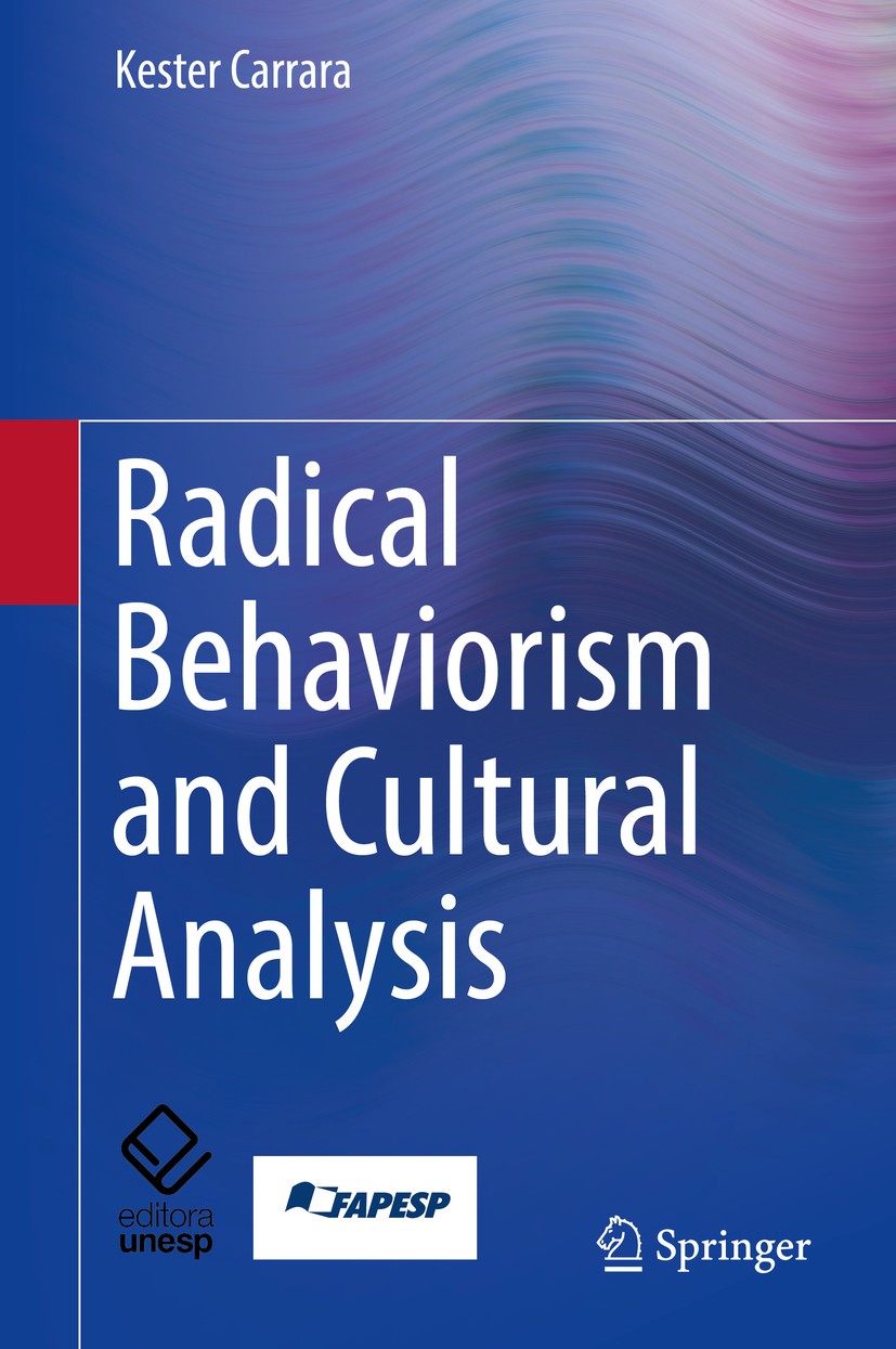 Titlebook: Radical Behaviorism and Cultural Analysis; Kester Carrara Book 2018 Springer International Publishing AG 2018 Cultural behavior analysis.R Titlebook: Radical Behaviorism and Cultural Analysis; Kester Carrara Book 2018 Springer International Publishing AG 2018 Cultural behavior analysis.R