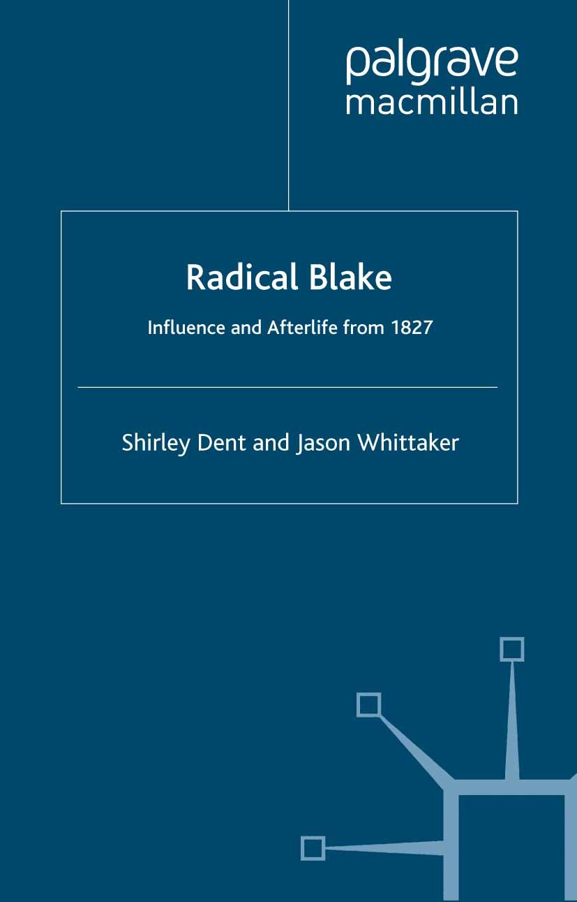 Titlebook: Radical Blake; Influence and Afterl Shirley Dent,Jason Whittaker Book 2002 Palgrave Macmillan, a division of Macmillan Publishers Limited 2 Titlebook: Radical Blake; Influence and Afterl Shirley Dent,Jason Whittaker Book 2002 Palgrave Macmillan, a division of Macmillan Publishers Limited 2