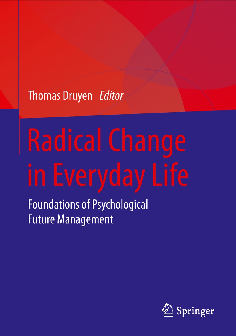 Titlebook: Radical Change in Everyday Life; Foundations of Psych Thomas Druyen Book 2019 Springer Fachmedien Wiesbaden GmbH, part of Springer Nature 2 Titlebook: Radical Change in Everyday Life; Foundations of Psych Thomas Druyen Book 2019 Springer Fachmedien Wiesbaden GmbH, part of Springer Nature 2