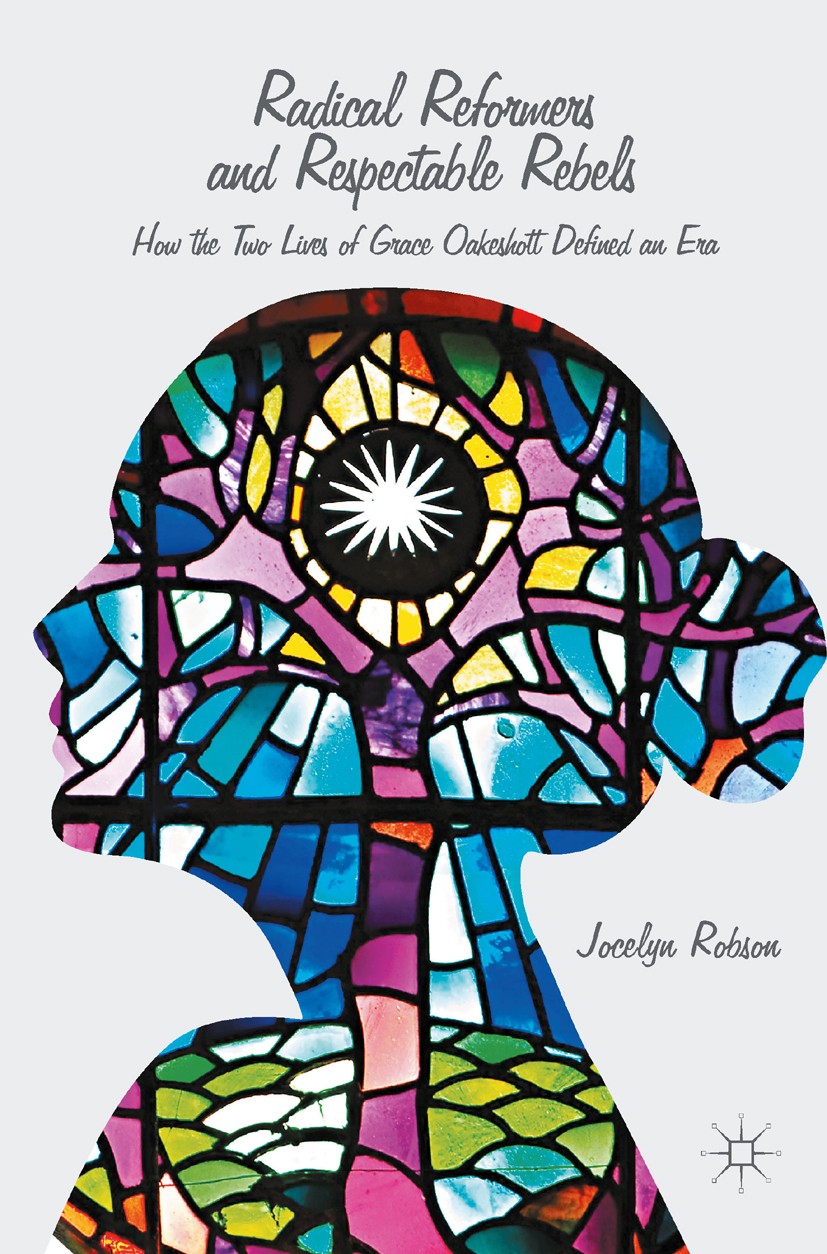 Titlebook: Radical Reformers and Respectable Rebels; How the Two Lives of Jocelyn Robson Book 2016 The Editor(s) (if applicable) and The Author(s) 201 Titlebook: Radical Reformers and Respectable Rebels; How the Two Lives of Jocelyn Robson Book 2016 The Editor(s) (if applicable) and The Author(s) 201