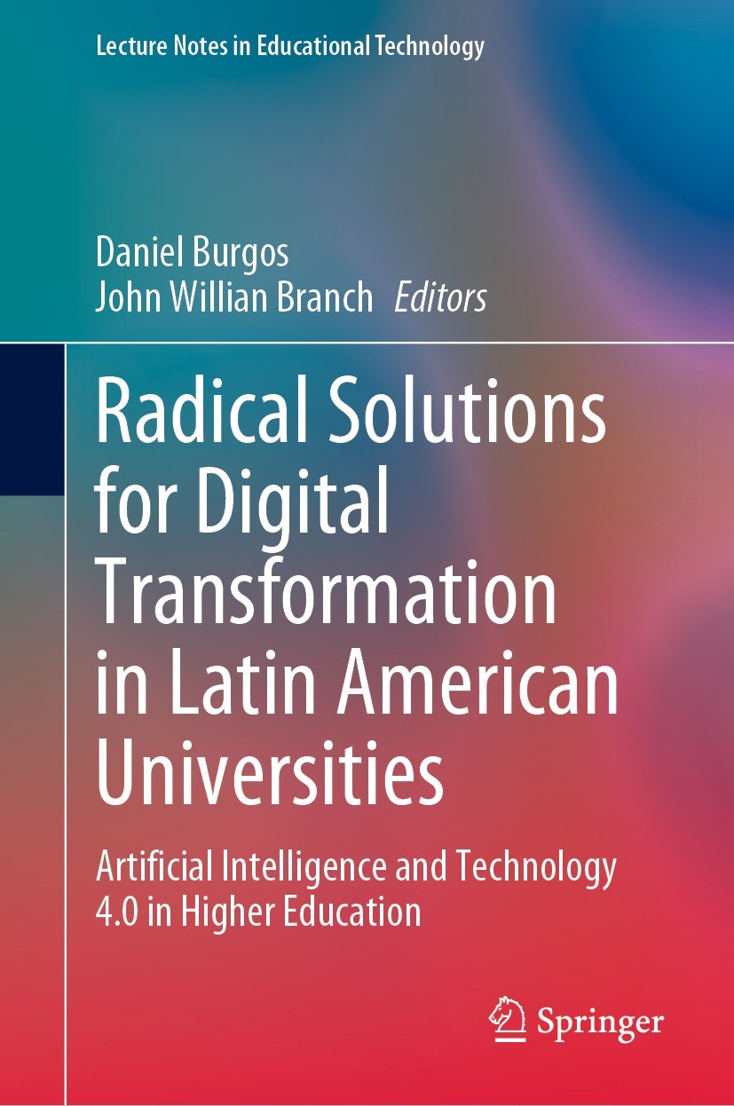 Titlebook: Radical Solutions for Digital Transformation in Latin American Universities; Artificial Intellige Daniel Burgos,John Willian Branch Book 20 Titlebook: Radical Solutions for Digital Transformation in Latin American Universities; Artificial Intellige Daniel Burgos,John Willian Branch Book 20