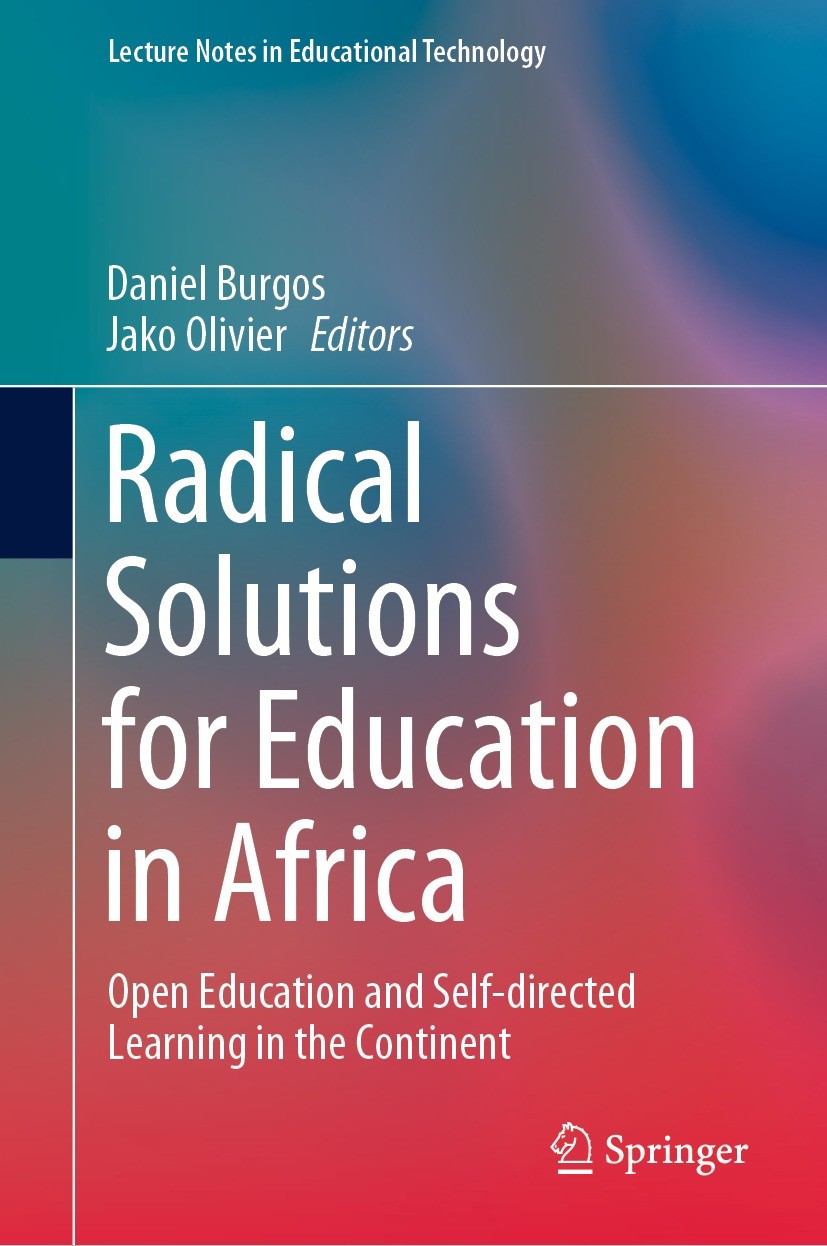 Titlebook: Radical Solutions for Education in Africa; Open Education and S Daniel Burgos,Jako Olivier Book 2021 The Editor(s) (if applicable) and The Titlebook: Radical Solutions for Education in Africa; Open Education and S Daniel Burgos,Jako Olivier Book 2021 The Editor(s) (if applicable) and The
